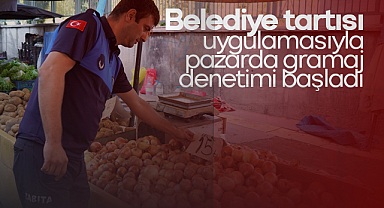 Belediye tartısı uygulamasıyla pazarda gramaj denetimi başladı