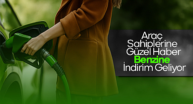 Benzine 1 Lira İndirim Geliyor: Araç Sahiplerine Güzel Haber