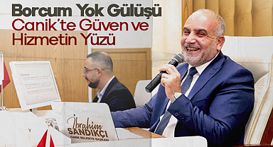 Borcum Yok Gülüşü: Canik’te Güven ve Hizmetin Yüzü