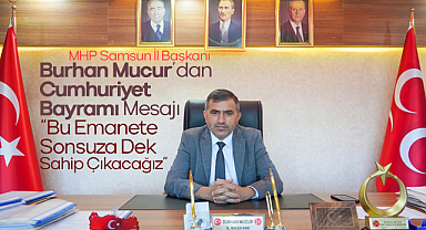 Burhan Mucur'dan Cumhuriyet Bayramı Mesajı: Bu Emanete Sonsuza Dek Sahip Çıkacağız