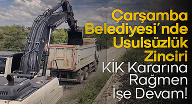 Çarşamba Belediyesi'nde Usulsüzlük Zinciri: KİK Kararına Rağmen İşe Devam!