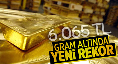 Gram altın Kapalıçarşı’da 6 bin 65 liraya ulaştı