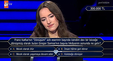 Kim Milyoner Olmak İster'de Kafka Sorusu: Yarışmacı 300 Bin TL'lik Soruda Tereddüt Etti