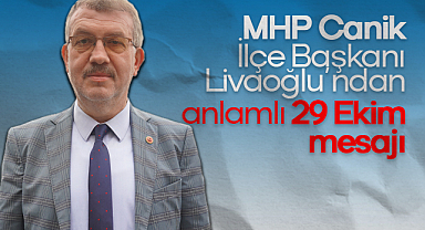MHP Canik İlçe Başkanı Livaoğlu'ndan anlamlı 29 Ekim mesajı