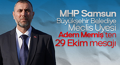 MHP’li Adem Memiş’ten anlamlı 29 Ekim mesajı