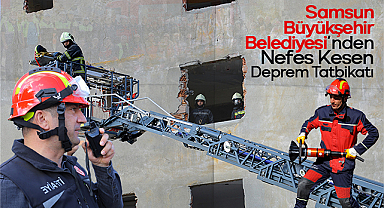 Samsun’da 6.4 Şiddetinde Deprem Senaryosu ile Tatbikat Gerçekleştirildi