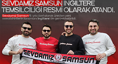 İngiltere’de Samsun’un Kalbi: Sevdamız Samsun Temsilciliği Açıldı