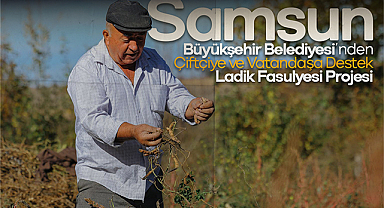 Ladik'te Üretilen Fasulyeler İhtiyaç Sahiplerine Ulaştırıldı