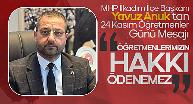 MHP’li Anuk’tan 24 Kasım’da Anlamlı Mesaj: Hakları Asla Ödenmez