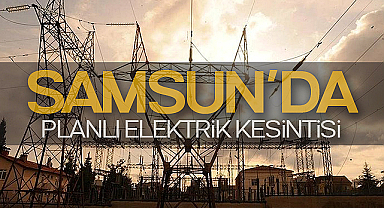 Samsun'da Planlı Elektrik Kesintisi: İşte 7 Kasım 2025 İlçe İlçe Kesinti Saatleri