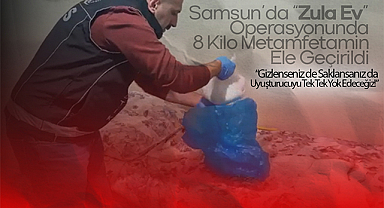 Samsun’da “Zula Ev” Operasyonunda 8 Kilo Metamfetamin Ele Geçirildi