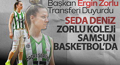 Başkan Ergin Zorlu Transferi Duyurdu: Seda Deniz Zorlu Koleji Samsun Basketbol’da
