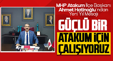 MHP Atakum İlçe Başkanı Ahmet Hatinoğlu’ndan Yeni Yıl Mesajı: Güçlü Bir Atakum İçin Çalışıyoruz