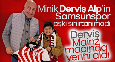 Minik Derviş Alp’in Samsunspor aşkı sınır tanımadı