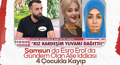 Samsun’dan Esra Erol’a Taşınan Olay: Eşi ve Kız Kardeşiyle Ortadan Kayboldu
