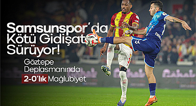 Samsunspor'da Kötü Gidişat Sürüyor: Göztepe Deplasmanında 2-0'lık Mağlubiyet