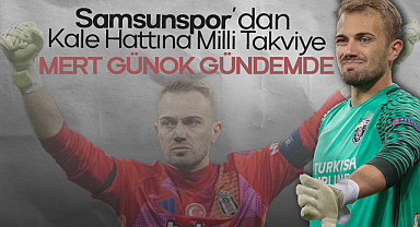 Samsunspor'dan Kale Hattına Milli Takviye: Mert Günok Gündemde