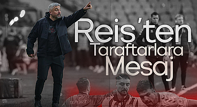 Samsunspor Teknik Direktörü Reis'ten Taraftarlara Mesaj