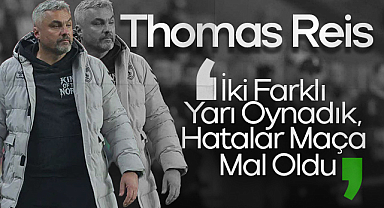 Thomas Reis: İki Farklı Yarı Oynadık, Hatalar Maça Mal Oldu