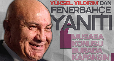 Yüksel Yıldırım’dan Fenerbahçe Yanıtı: Musaba Konusu Burada Kapansın