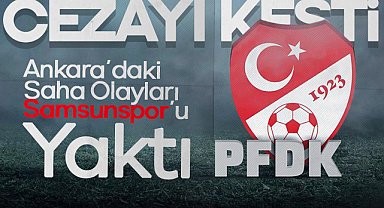 Ankara'daki Saha Olayları Samsunspor'u Yaktı: PFDK Cezayı Kesti