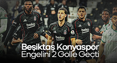 Eksik Kalan Kartal Derin Nefes Aldı: Beşiktaş 2-1 Konyaspor