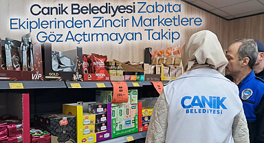 Canik Belediyesi Zabıta Ekiplerinden Zincir Marketlere Göz Açtırmayan Takip