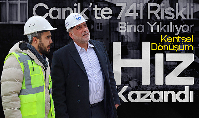 Canik'te 741 Riskli Bina Yıkılıyor: Kentsel Dönüşüm Hız Kazandı