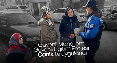 Güvenli Mahallem, Güvenli Eğitim Projesi Canik’te uygulandı