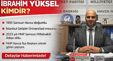 MHP Havza İlçe Başkanı İbrahim Yüksel Hakkında Merak Edilenler