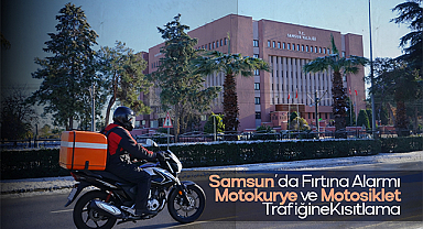 Samsun'da Fırtına Alarmı: Motokurye ve Motosiklet Trafiğine Kısıtlama
