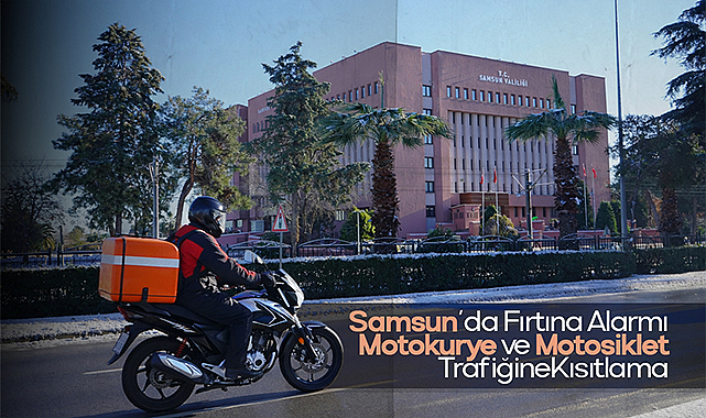 Samsun'da Fırtına Alarmı: Motokurye ve Motosiklet Trafiğine Kısıtlama