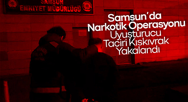 Samsun’da Narkotik Operasyonu: Uyuşturucu Taciri Kıskıvrak Yakalandı