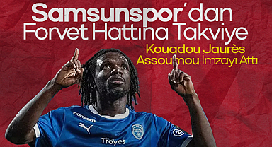 Samsunspor'dan Forvet Hattına Takviye: Kouadou Jaurès Assoumou İmzayı Attı