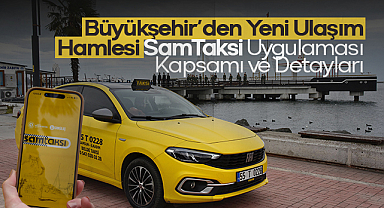Büyükşehir'den Yeni Ulaşım Hamlesi: SamTaksi Uygulaması Kapsamı ve Detayları