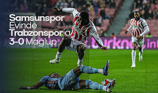 Karadeniz Derbisinde Ağır Yenilgi: Samsunspor Evinde Trabzonspor'a 3-0 Mağlup