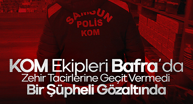 KOM Ekipleri Bafra'da Zehir Tacirlerine Geçit Vermedi: Bir Şüpheli Gözaltında