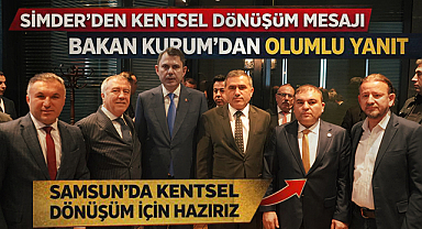 SİMDER'den Kentsel Dönüşüm Mesajı: Bakan Kurum'dan Olumlu Yanıt