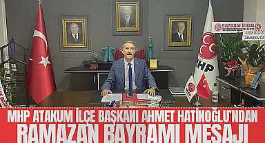 Ahmet Hatinoğlu: On Bir Ayın Sultanını Bayram Sevinciyle Taçlandırıyoruz