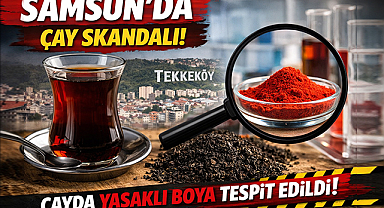 Tarım Bakanlığı ifşa etti: Samsun’da satışta olan çayda boya tespiti