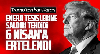 Trump’tan İran Kararı: Enerji Tesislerine Saldırı Tehdidi 6 Nisan’a Ertelendi