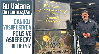 Bu Vatana Borcumuz Var: Canikli Yusuf Usta'da Polis ve Askere Çay Ücretsiz
