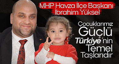 İbrahim Yüksel: Çocuklarımız Güçlü Türkiye'nin Temel Taşlarıdır