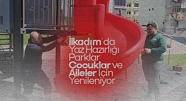 İlkadım’da Yaz Hazırlığı: Parklar Çocuklar ve Aileler İçin Yenileniyor