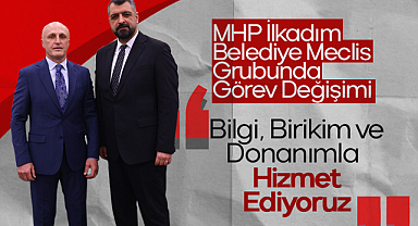 MHP İlkadım Belediye Meclis Grubunda Görev Değişimi
