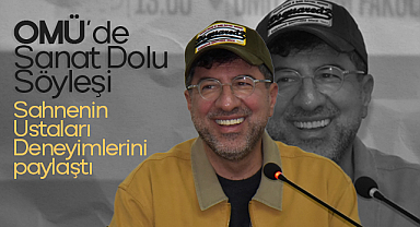 OMÜ’de Sanat Dolu Söyleşi: Sahnenin Ustaları Deneyimlerini Paylaştı