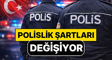 Polisliğe Giriş Şartları ve Rütbe Yapısında Yeni Dönem Başlıyor