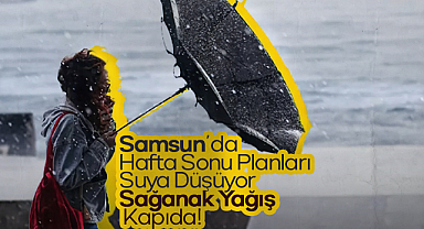 Samsun'da Hafta Sonu Planları Suya Düşüyor: Sağanak Yağış Kapıda!
