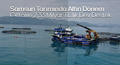 Samsun Tarımında Altın Dönem: Çiftçiye 2,33 Milyar TL’lik Dev Destek