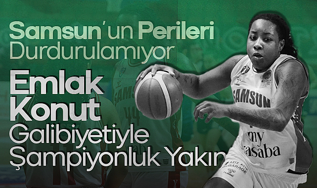 Samsun'un Perileri Durdurulamıyor: Emlak Konut Galibiyetiyle Şampiyonluk Yakın